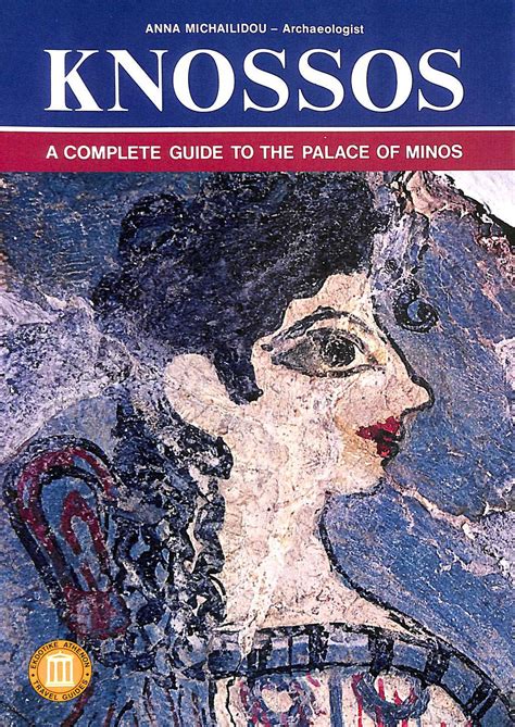 Knossos A Complete Guide To The Palace Of Minos