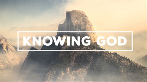 Knowing God God