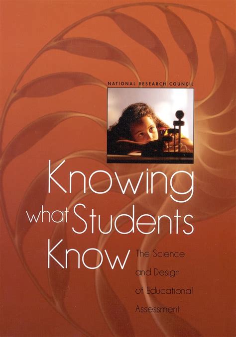 Knowing What Students Know The Science And Design Of Educational Assessment
