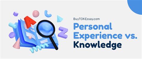 Knowledge And Personal Experience Tok