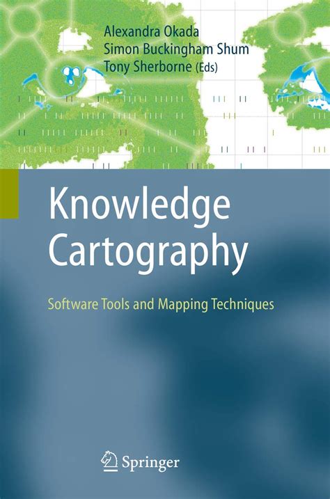 Knowledge Cartography Software Tools And Mapping Techniques Advanced Information And Knowledge Processing