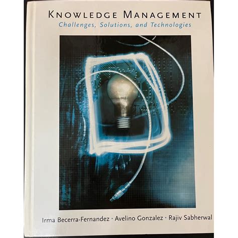 Knowledge Management Challenges Solutions Technologies