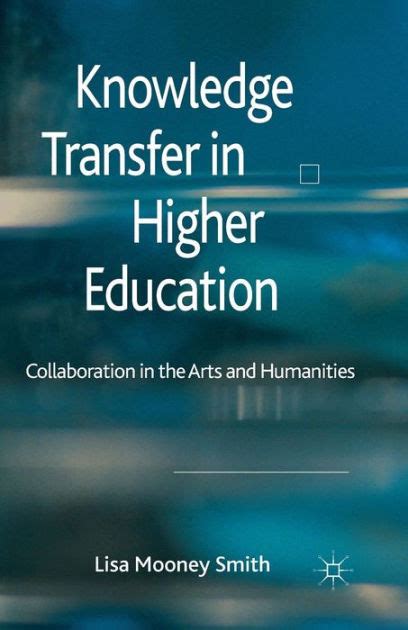 Read Online Knowledge Transfer In Higher Education Collaboration In The Arts And Humanities 