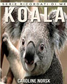 Full Download Koala Libro Sui Koala Per Bambini Con Foto Stupende Storie Divertenti Serie Ricordati Di Me 
