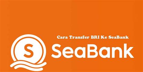 KODE BRI KE SEABANK：Cara Transfer DANA ke SeaBank - Medcom.id