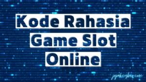 Kode Rahasia Game Slot Online Terbaru 2023 Jejak Kode Referensi Slot Gacor - Kode Referensi Slot Gacor