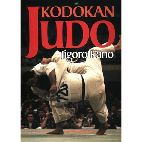 Download Kodokan Judo The Essential Guide To Judo By Its Founder Jigoro Kano Paperback 