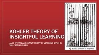 kohler theory of insightful learning ppt slideshare