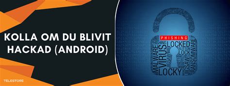kolla om du blivit hackad android
