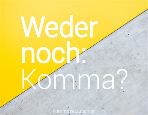Komma Weder Noch