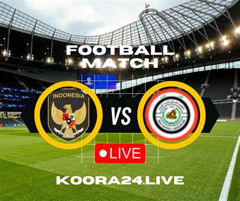 KORA LIVE INDONESIA VS IRAK：Link Nonton Live Streaming Timnas Indonesia U-23 vs Yordania U-23