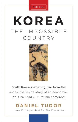 Full Download Korea The Impossible Country South Koreas Amazing Rise From The Ashes The Inside Story Of An Economic Political And Cultural Phenomenon 