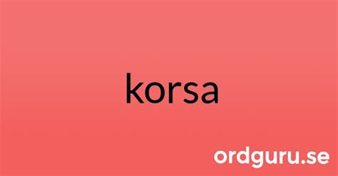 Korsa  Synonymer Till Korsa Ordguru - Korsa
