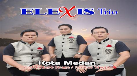 Kota Medan Elexis Trio Liriklagubatak Com Lirik Lagu Batak Rodo Au Sian Kota Medan - Lirik Lagu Batak Rodo Au Sian Kota Medan