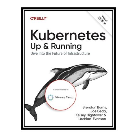 Read Online Kubernetes Up And Running Dive Into The Future Of Infrastructure 