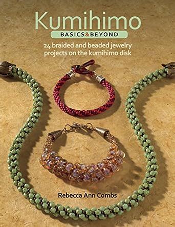 Read Online Kumihimo Basics And Beyond 24 Braided And Beaded Jewelry Projects On The Kumihimo Disk 