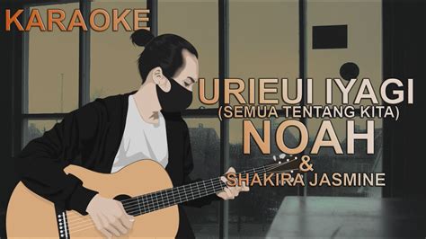 Kunci Gitar Noah Amp Shakira Jasmine Urieui Iyagi Semua Tentang Kita Chord - Semua Tentang Kita Chord