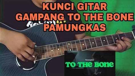 Kunci Gitar Pamungkas To The Bone Chord Mudah To The Bone Chord - To The Bone Chord