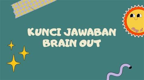 KUNCI JAWABAN BRAIN OUT LEVEL 99：Kunci Jawaban Brain Out Level 91, 92, 93, 94, 95, 96, 97, 98, 99,