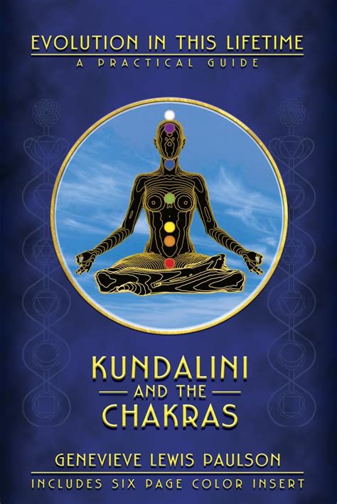 Read Online Kundalini And The Chakras Evolution In This Lifetime A Practical Guide Genevieve Lewis Paulson 