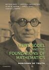 Download Kurt Godel And The Foundations Of Mathematics 