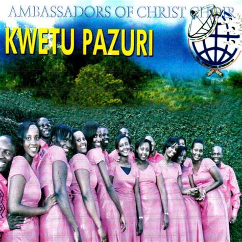 kwetu pazuri by ambassador choir