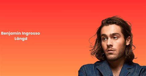 längd benjamin ingrosso
