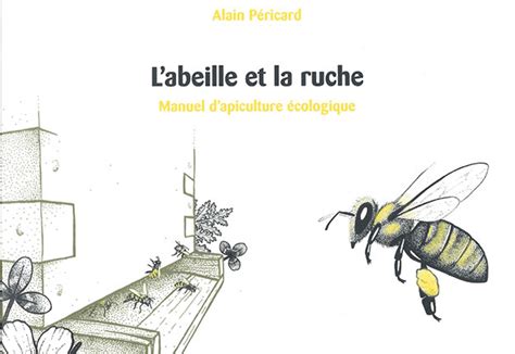 l abeille et la ruche manuel d apiculture a c col