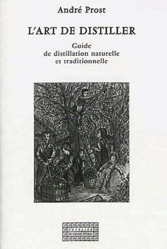 l art de distiller guide de distillation naturell