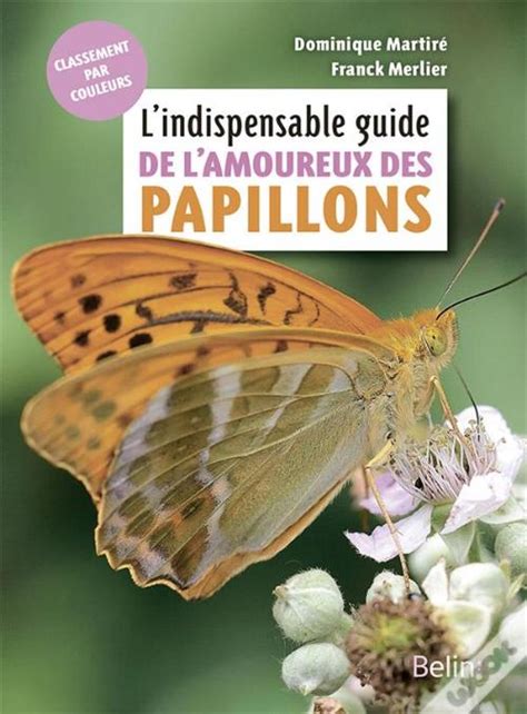 L Indispensable Guide De L Amoureux Des Papillons