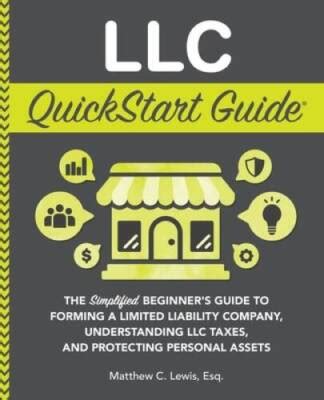 L L C: Quickstart Beginner's Guide To Limited Liability Companies