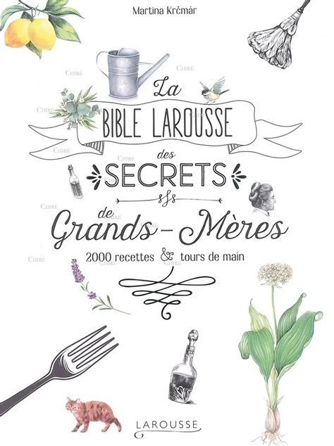 la bible larousse des secrets de nos grands ma re