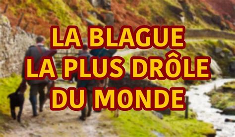 La Blague La Plus Drôle Du Monde