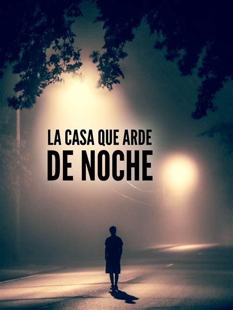 La Casa Que Arde De Noche