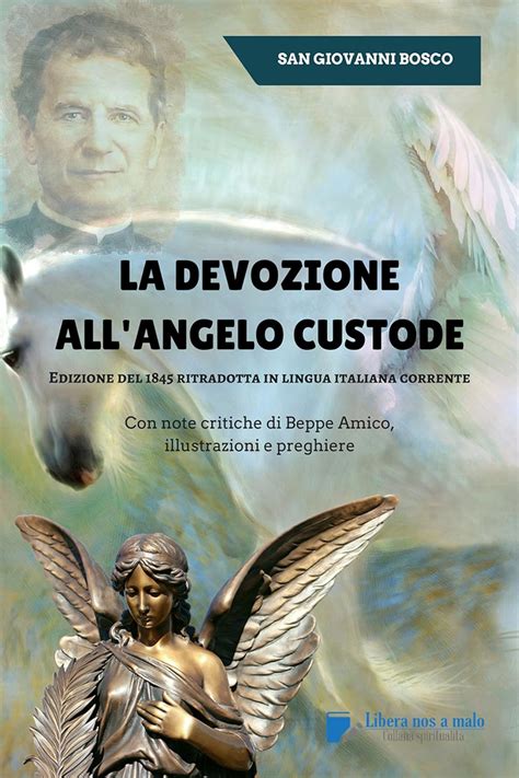 La Devozione All' Angelo Custode Edizione Del 1845 Ritradotta In Lingua Italiana Corrente: Con Note Critiche Di Beppe Amico, Illustrazioni E Preghiere