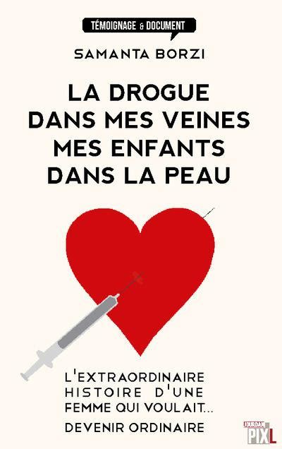 la drogue dans mes veines mes enfants dans la pea