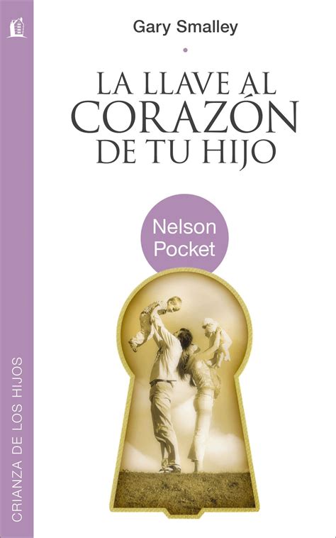 La Llave Al Corazon De Tu Hijo