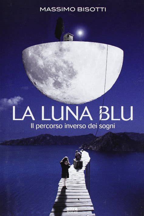 la luna blu il percorso inverso dei sogni
