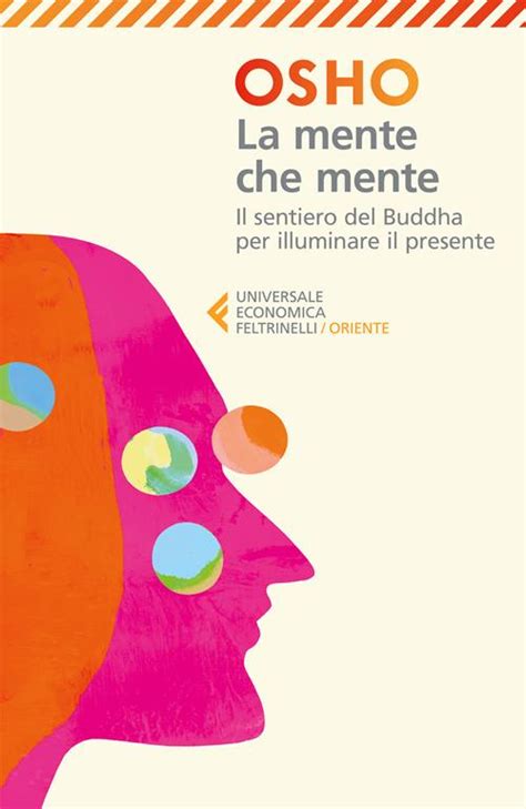 La Mente Che Mente: Commenti Al Dhammapada Di Gautama Il Buddha