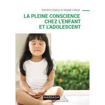 la pleine conscience chez l enfant et l adolescen