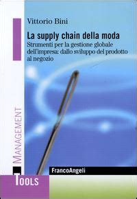 La Supply Chain Della Moda Strumenti Per La Gestione Globale Delimpresa Dallo Sviluppo Del Prodotto Al Negozio
