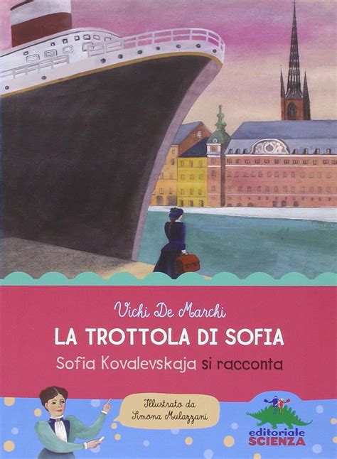 La Trottola Di Sofia Sofia Kovalevskaja Si Racconta