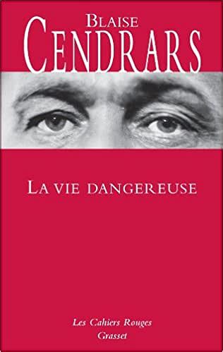 la vie daventurier de blaise cendrars biographies