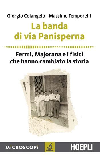 Read Online La Banda Di Via Panisperna Fermi Majorana E I Fisici Che Hanno Cambiato La Storia Microscopi 