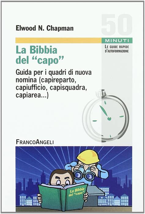 Full Download La Bibbia Del Capo Guida Per I Quadri Di Nuova Nomina Capireparto Capiufficio Capisquadra Capiarea 