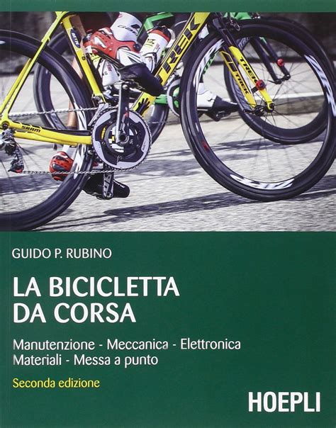 Full Download La Bicicletta Da Corsa Manutenzione Meccanica Elettronica Materiali Messa A Punto 
