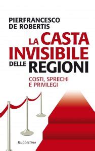 Download La Casta Invisibile Delle Regioni Costi Sprechi E Privilegi Problemi Aperti 