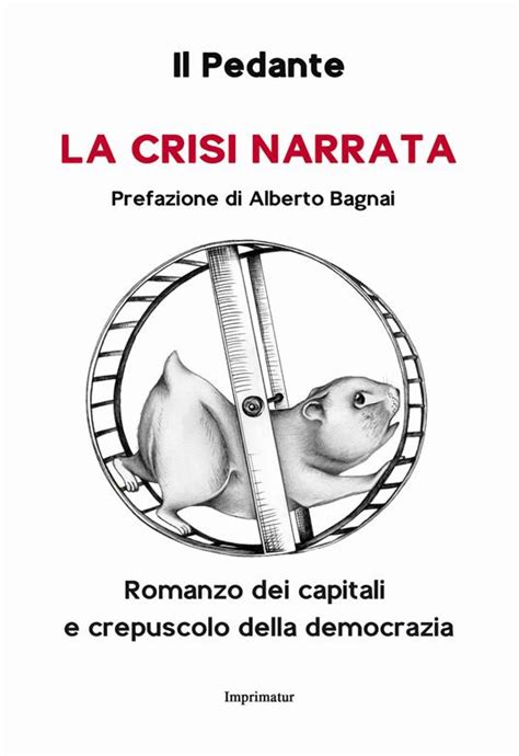 Read Online La Crisi Narrata Romanzo Dei Capitali E Crepuscolo Della Democrazia 