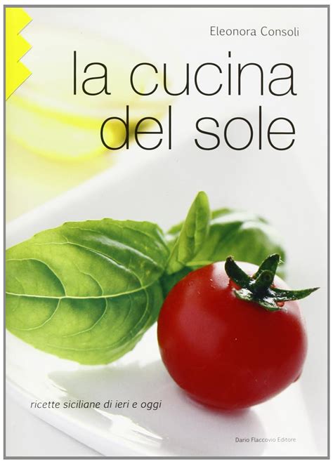 Read La Cucina Del Sole Ricette Siciliane Di Ieri E Oggi 