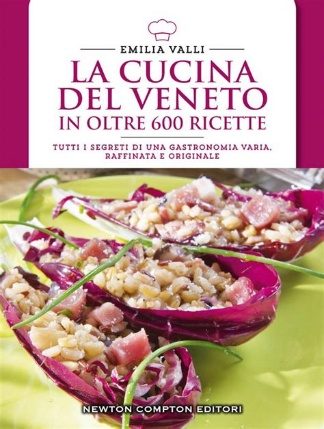 Read Online La Cucina Del Veneto In Oltre 600 Ricette 